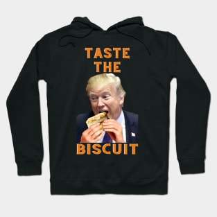 Trump Taste the Biscuit Hoodie